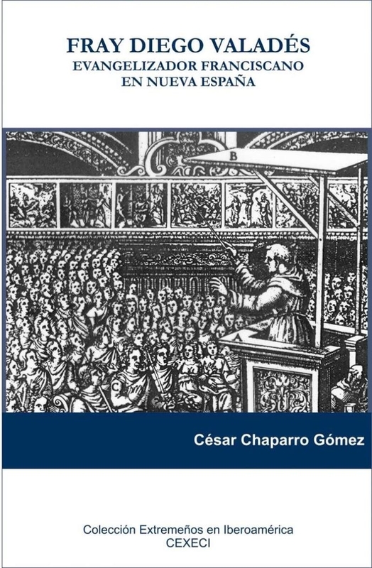 Un libro de César Chaparro sobre el evangelizador franciscano Fray Diego Valadés se presenta este miércoles en Madrid